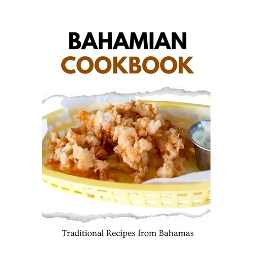Bahamian Cookbook: Traditional Recipes from Bahamas - Paperback