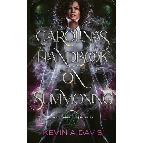 Carolina's Handbook on Summoning: Book Three of the DRC Files - Paperback