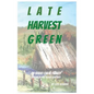 Late Harvest Green: An Idaho Farm Family Through the 20th Century - Paperback