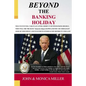 BEYOND The Banking Holiday: Your Savings Now Belongs To Your Bank, Not To You Anymore! - Paperback