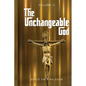 The Unchangeable God Volume II - Paperback