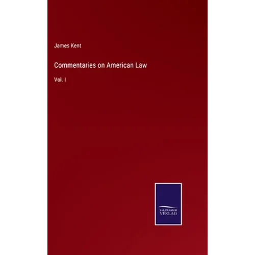 Commentaries on American Law: Vol. I - Hardcover