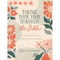 Taking Your Time Through the Bible: An Unhurried Guide to Understanding God's Word - Paperback