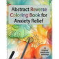 Abstract Reverse Coloring Book for Anxiety Relief: : Drawing on Watercolor Paintings - Paperback