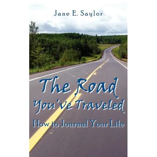 The Road You've Traveled: How to Journal Your Life - Paperback