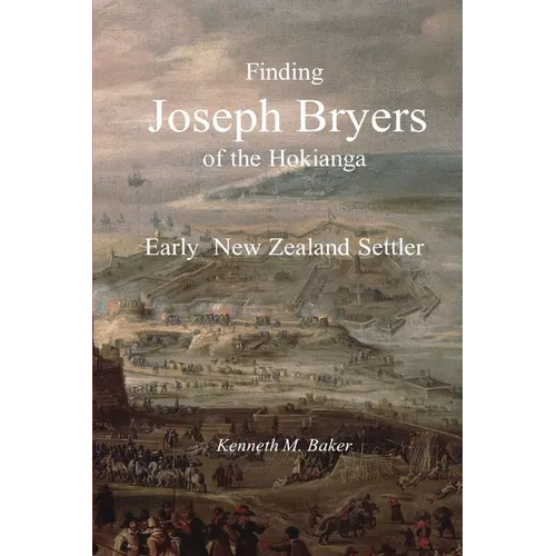 Finding Joseph Bryers of the Hokianga - Early New Zealand Settler - Paperback