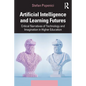 Artificial Intelligence and Learning Futures: Critical Narratives of Technology and Imagination in Higher Education - Paperback