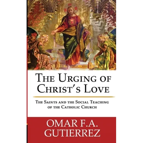 The Urging of Christ's Love: The Saints and The Social Teaching of the Catholic - Paperback