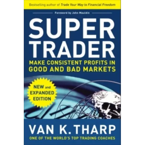 Super Trader, Expanded Edition: Make Consistent Profits in Good and Bad Markets - Hardcover