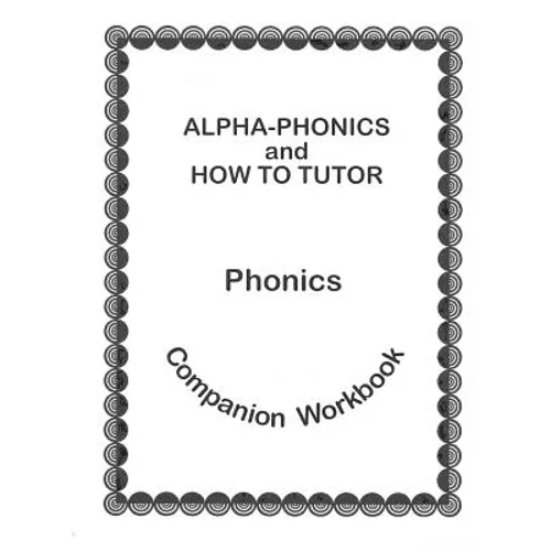Alpha Phonics and How to Tutor Campanion Workbook - Paperback