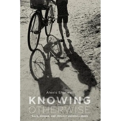Knowing Otherwise: Race, Gender, and Implicit Understanding - Paperback