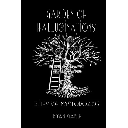 Garden of Hallucinations: Rites of Mystodokos - Paperback