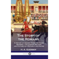 Story of the Romans: A History of Ancient Rome for Young Readers - its Legends, Military and Culture as a Republic and Empire - Hardcover