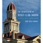 The Architecture of Wesley Clark Dodson: Legacy of a Good Name - Hardcover