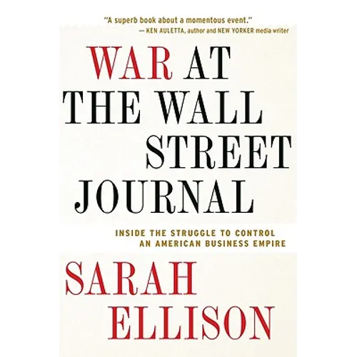 War at the Wall Street Journal: Inside the Struggle to Control an American Business Empire - Paperback