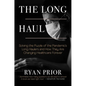 The Long Haul: Solving the Puzzle of the Pandemic's Long Haulers and How They Are Changing Healthcare Forever - Hardcover