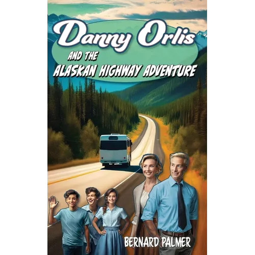 Danny Orlis and the Alaskan Highway Adventure - Paperback