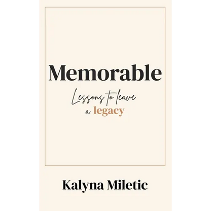 Memorable: Lessons to Leave a Legacy - Hardcover