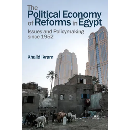 The Political Economy of Reforms in Egypt: Issues and Policymaking Since 1952 - Hardcover