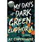 My Days of Dark Green Euphoria - Paperback