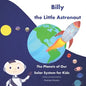 Billy the Little Astronaut: The Planets of Our Solar System for Kids - Paperback