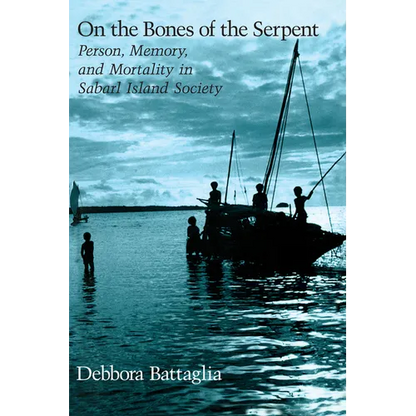 On the Bones of the Serpent: Person, Memory, and Mortality in Sabarl Island Society - Paperback
