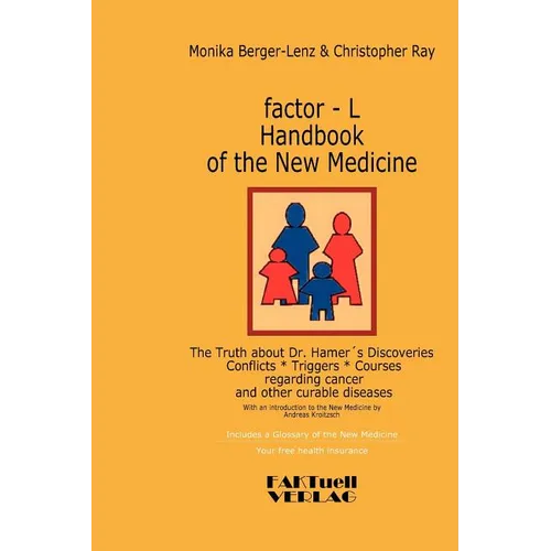 factor-L Handbook of the New Medicine - The Truth about Dr. Hamer's Discoveries: Conflicts-Triggers-Courses regarding cancer and other curable disease - Paperback