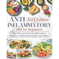 Anti-inflammatory Diet for Beginners: Ultimate Guide to Wellness Nutrition: Many Easy and Quick Anti-Inflammatory Recipes to Regain Energy, Health, an - Paperback