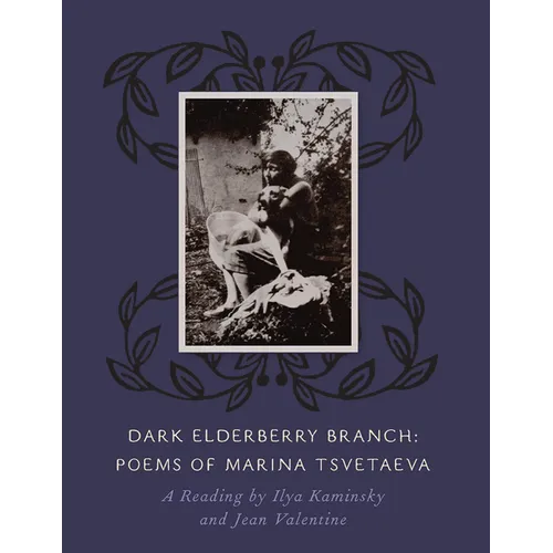Dark Elderberry Branch: Poems of Marina Tsvetaeva [With CD (Audio)] - Paperback