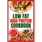 Low Fat High Protein Cookbook: Quick, Easy, Delicious Gluten-Free Low Carb Diet Recipes & Meal Plan for Weight Loss - Paperback