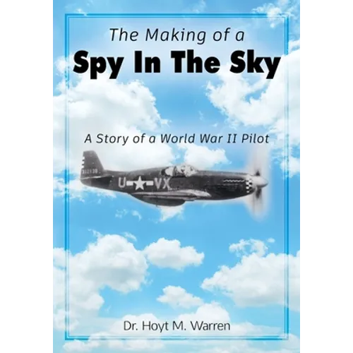 The Making of a Spy In the Sky: A Story of a World War II Pilot - Paperback