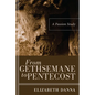 From Gethsemane to Pentecost: A Passion Study - Hardcover