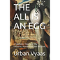 The All is an Egg.: A Synthetic Theory of the Universe, Humankind and Religion. - Paperback