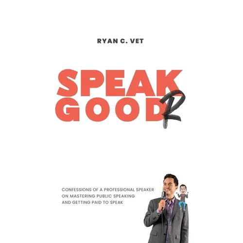 Speak Goodr: Confessions of a Professional Speaker on Mastering Public Speaking and Getting Paid to Speak - Paperback