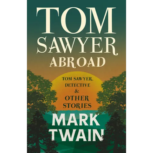 Tom Sawyer Abroad, - Tom Sawyer, Detective and Other Stories - Paperback