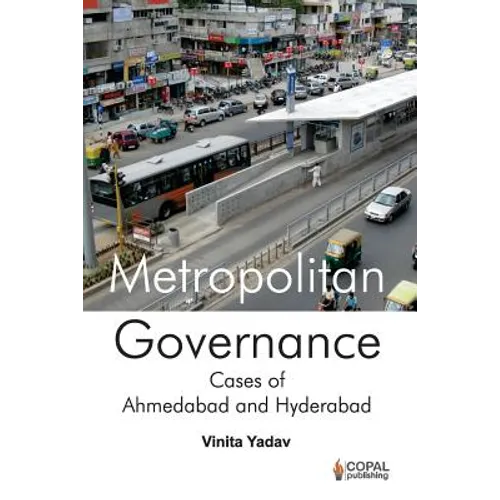 Metropolitan Governance: Case Studies of Ahmedabad and Hyderabad - Paperback