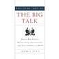 The Fine Art of the Big Talk: How to Win Clients, Deliver Great Presentations, and Solve Conflicts at Work - Hardcover