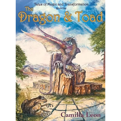 The Dragon & Toad: Tales of Magic and Transformation - Hardcover