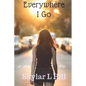 Everywhere I Go - Paperback