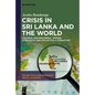 Crisis in Sri Lanka and the World: Colonial and Neoliberal Origins: Ecological and Collective Alternatives - Hardcover
