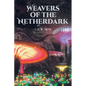 Weavers of the Netherdark - Paperback
