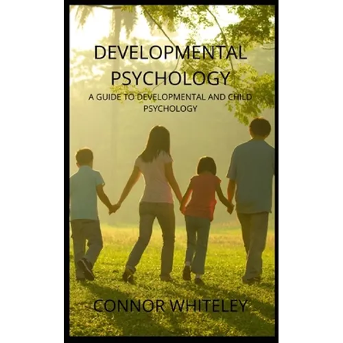 Developmental Psychology: A Guide to Developmental and Child Psychology - Paperback