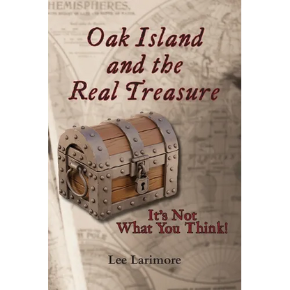 Oak Island and the Real Treasure: It's Not What You Think! - Paperback