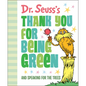 Dr. Seuss's Thank You for Being Green: And Speaking for the Trees - Hardcover