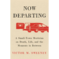 Now Departing: A Small-Town Mortician on Death, Life, and the Moments in Between - Hardcover