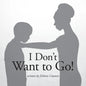 I Don't Want to Go! - Paperback