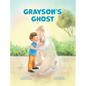 Grayson's Ghost: LDS Baptism Gift For Boys (About The Holy Ghost) - Hardcover