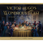 Victor Hugo's Wondrous Feast: The True Story of How the Author of Les Miserables Inspired the World to Love - Hardcover