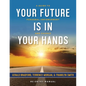 Your Future Is in Your Hands: A Personal Guide to Empowerment and Change - Paperback