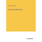History of Bradford, Mass. - Paperback